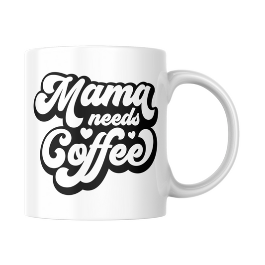 "Mama needs coffee" Mug